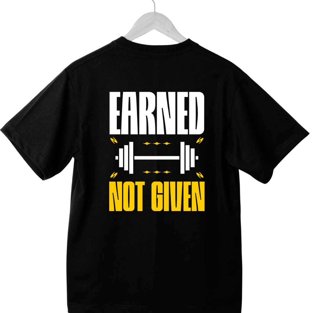EARNED NOT GIVEN Motivational Graphic T-Shirt | Unisex Cotton Tee