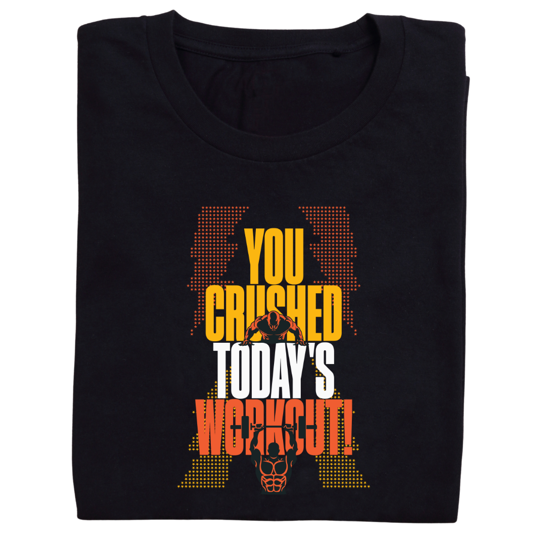 CRUSHED TODAY’S WORKOUT Motivational T-Shirt Back Print