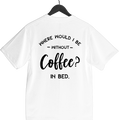 WITHOUT COFFEE graphic t-shirt front view